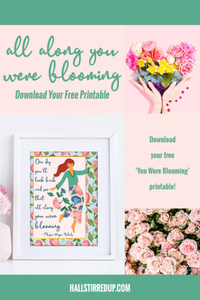 You are blooming Favorite Bloom quotes and a pretty printable and bonus